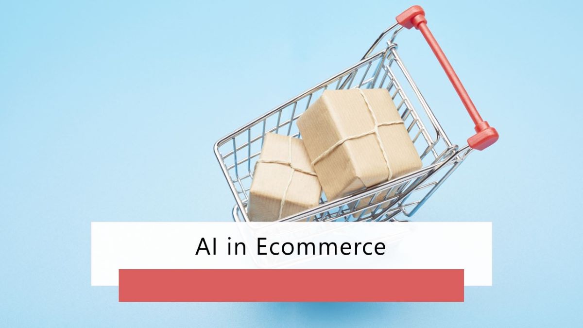Top 10 applications of AI in Ecommerce