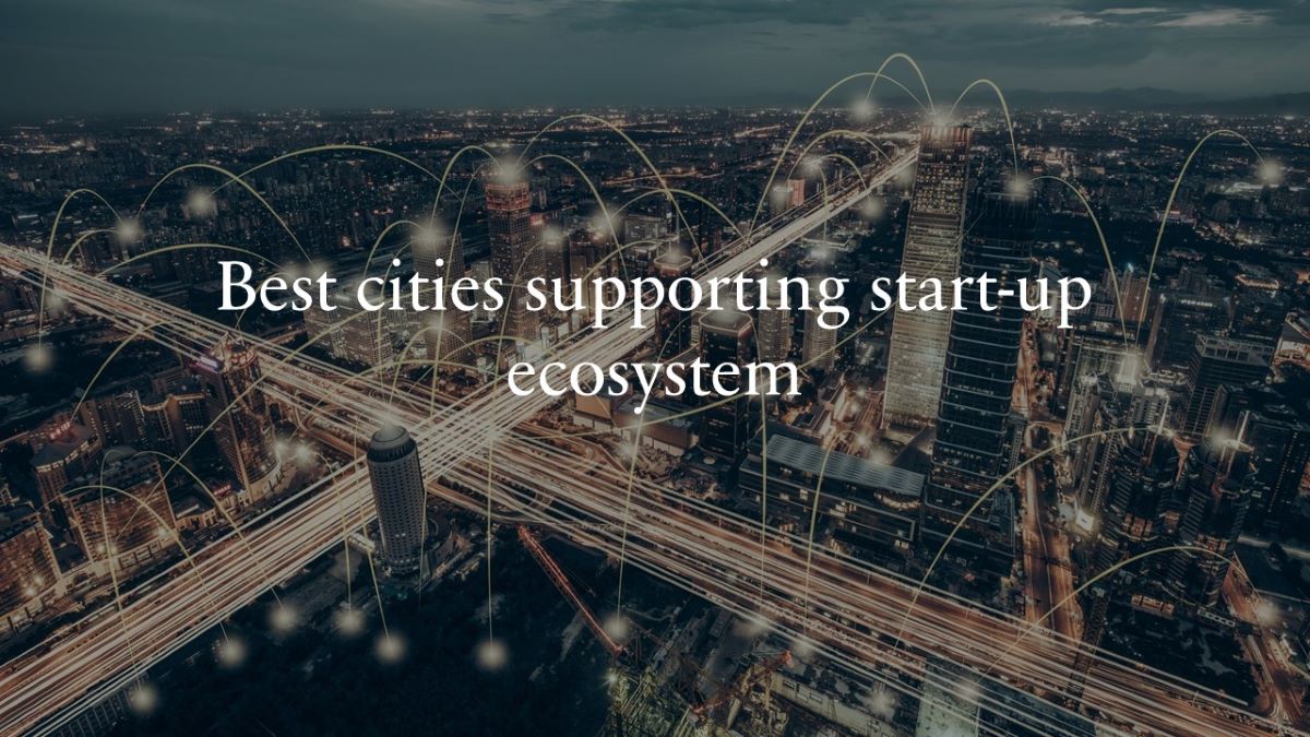 Best cities supporting the start-up ecosystem around the world