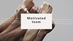 Importance of building a highly motivated team