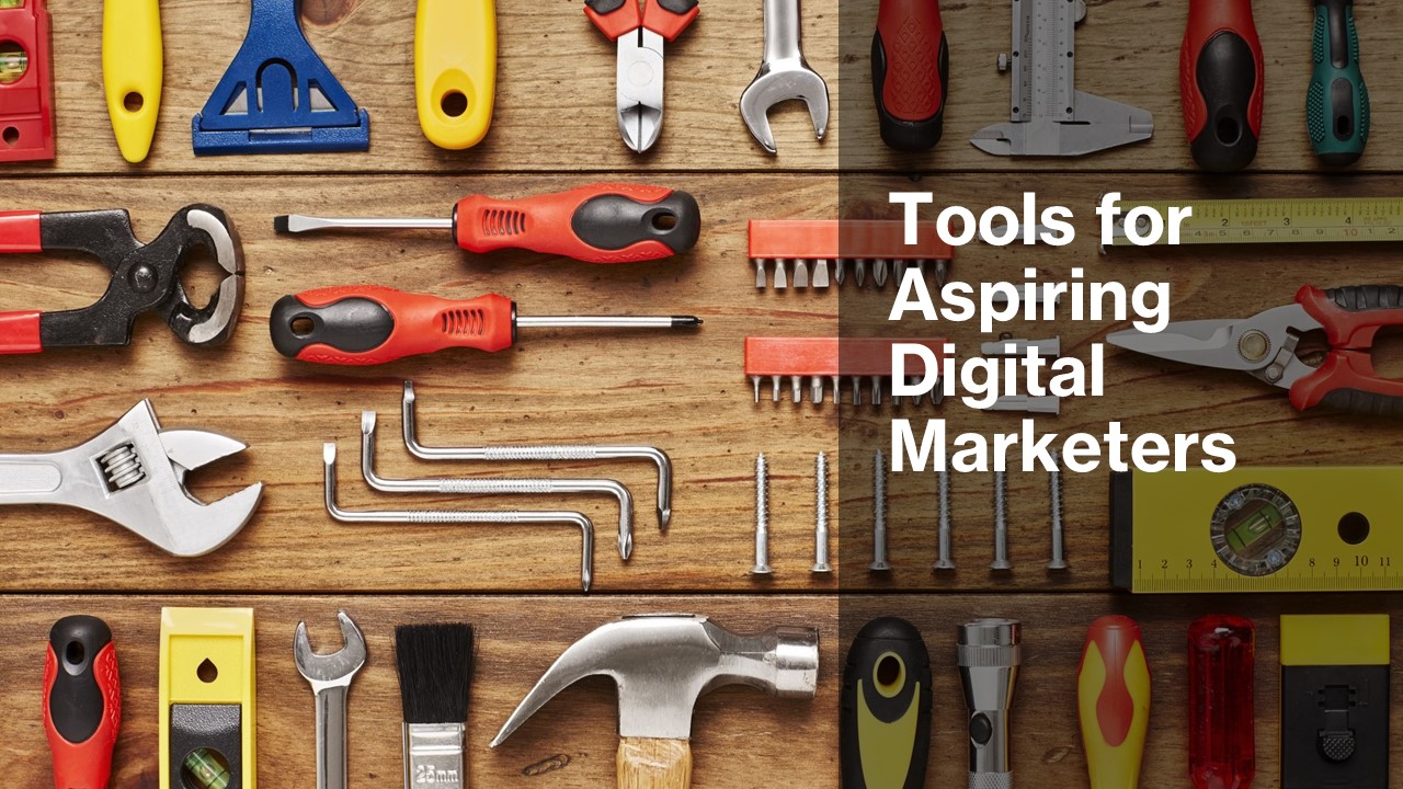Must-Have Tools for Aspiring Digital Marketers