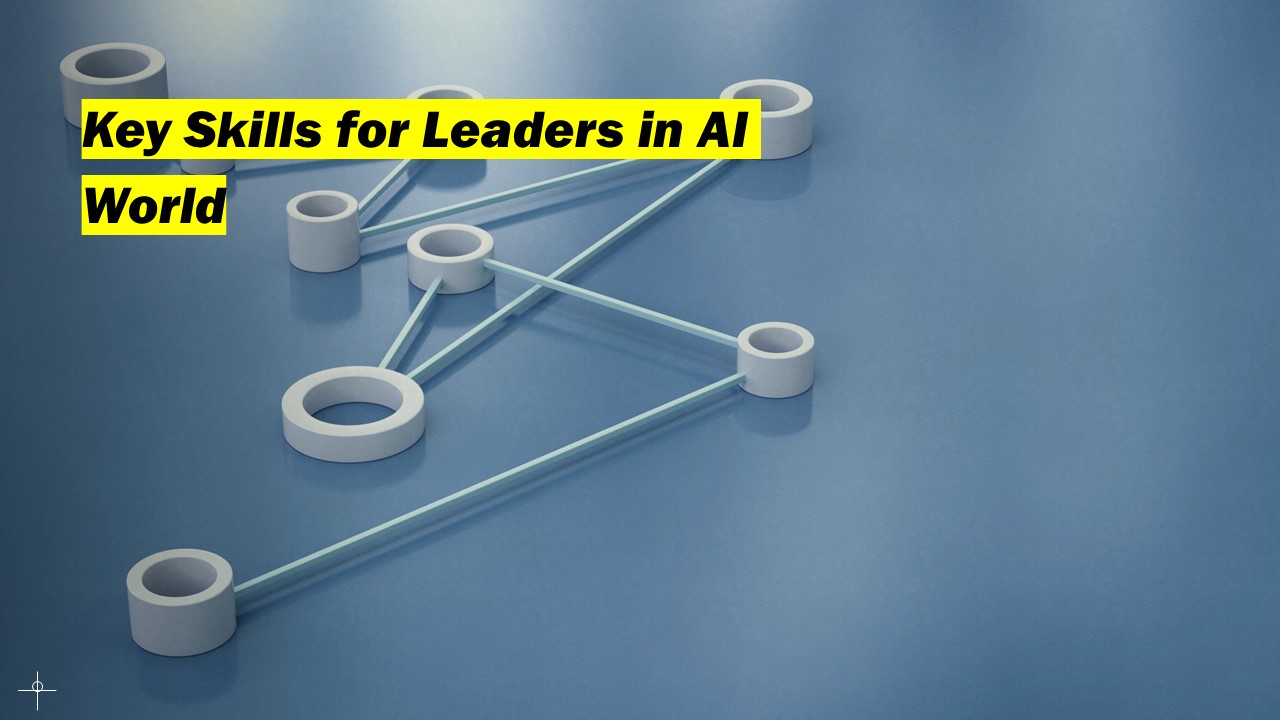 Key Skills for Leaders in AI World